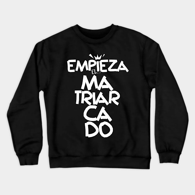 The Matriarchy Begins in White Typography. Spanish phrase series La Casa de Papel. Women in power. Crewneck Sweatshirt by Rebeldía Pura